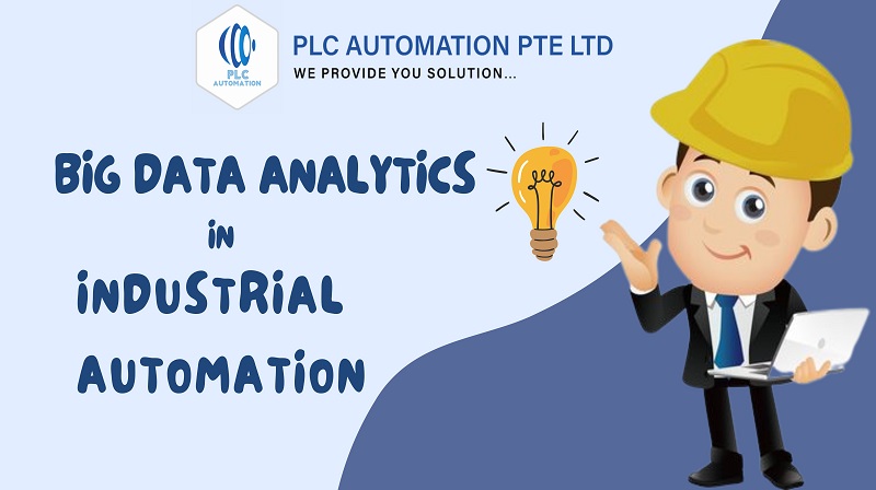 A Case Study of PLC Automation PTE Ltd on Leveraging Big Data Analytics in Industrial Automation